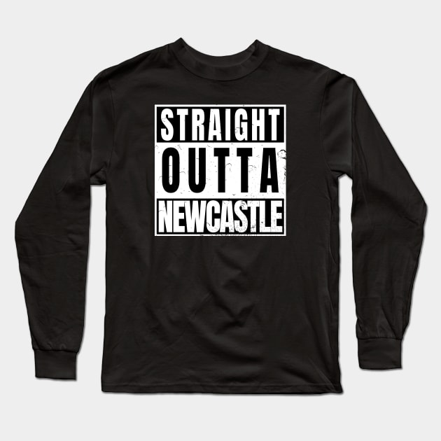 Straight Outta Newcastle Long Sleeve T-Shirt by Randomart